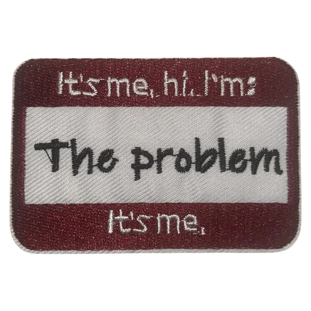 I'm The Problem Iron On Patch